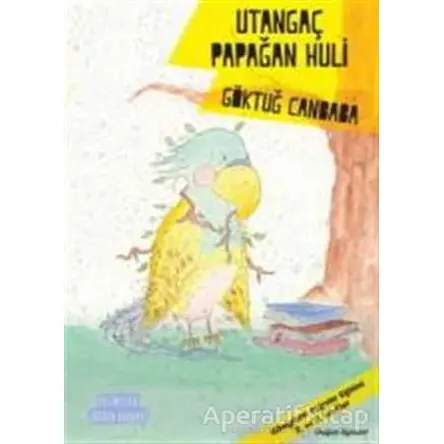Utangaç Papağan Huli - Göktuğ Canbaba - Doğan Egmont Yayıncılık