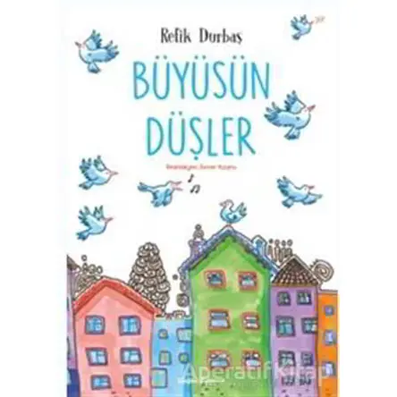 Büyüsün Düşler - Refik Durbaş - Doğan Egmont Yayıncılık