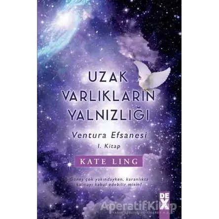 Uzak Varlıkların Yalnızlığı - Kate Ling - Dex Yayınevi