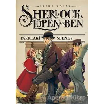 Sherlock, Lüpen ve Ben 8 - Parktaki Sfenks - Irene Adler - Doğan Egmont Yayıncılık