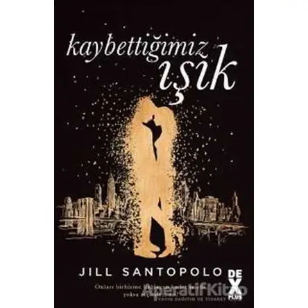 Kaybettiğimiz Işık - Jill Santopolo - Dex Yayınevi