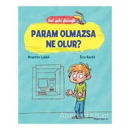 Bal Gibi Felsefe - Param Olmazsa Ne Olur? - Brigitte Labbe - Doğan Egmont Yayıncılık