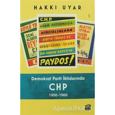 Demokrat Parti İktidarında CHP 1950 - 1960 - Hakkı Uyar - Doğan Kitap