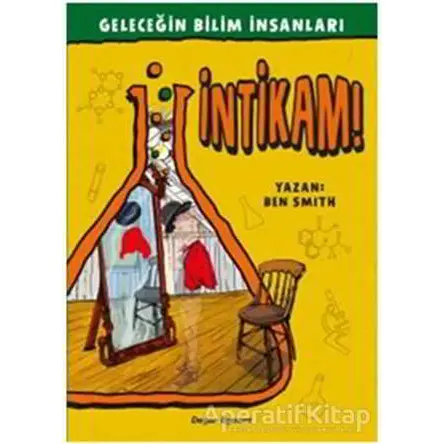 Geleceğin Bilim İnsanları - İntikam - Ben Smith - Doğan Egmont Yayıncılık