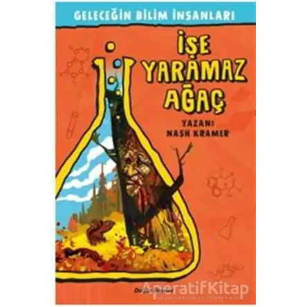 Geleceğin Bilim İnsanları - İşe Yaramaz Ağaç - Nash Kramer - Doğan Egmont Yayıncılık