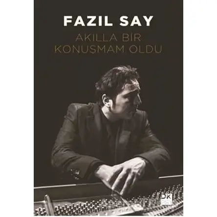Akılla Bir Konuşmam Oldu - Fazıl Say - Doğan Kitap