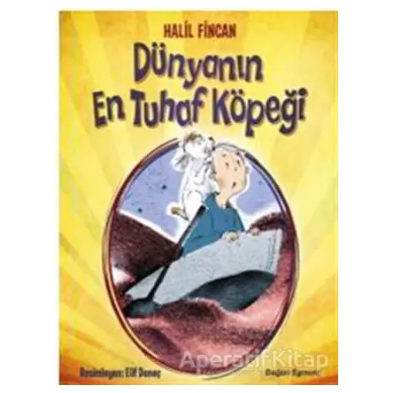 Dünyanın En Tuhaf Köpeği - Halil Fincan - Doğan Egmont Yayıncılık
