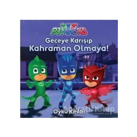 Pjmasks - Geceye Karışıp Kahraman Olmaya! - Kolektif - Doğan Egmont Yayıncılık
