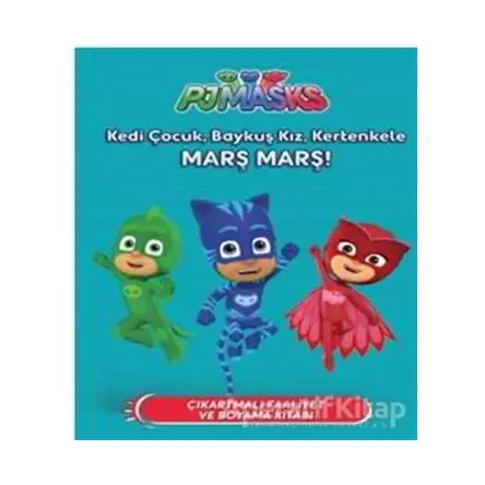 Pjmasks - Kedi Çocuk, Baykuş Kız, Kertenkele Marş Marş! - Kolektif - Doğan Egmont Yayıncılık