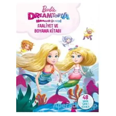 Barbie Dreamtopia Hayaller Ülkesi Faaliyet ve Boyama Kitabı - Kolektif - Doğan Egmont Yayıncılık