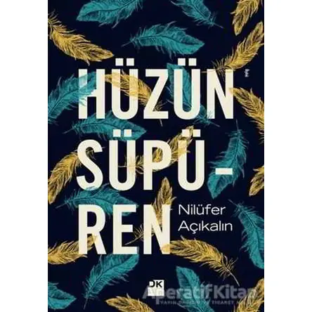 Hüzün Süpüren - Nilüfer Açıkalın - Doğan Kitap