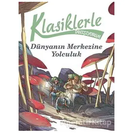 Klasiklerle Tanışıyorum - Dünyanın Merkezine Yolculuk - Kolektif - Doğan Egmont Yayıncılık