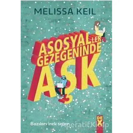 Asosyaller Gezegeninde Aşk - Melissa Keil - Dex Yayınevi