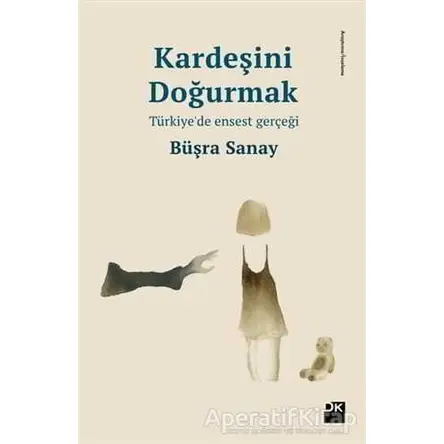 Kardeşini Doğurmak - Büşra Sanay - Doğan Kitap