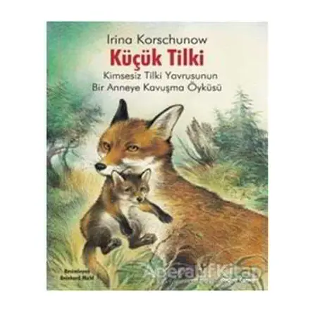 Küçük Tilki - Irina Korschunow - Doğan Egmont Yayıncılık