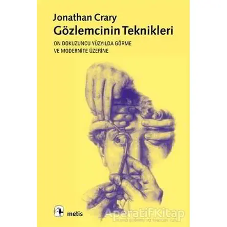 Gözlemcinin Teknikleri - Jonathan Crary - Metis Yayınları