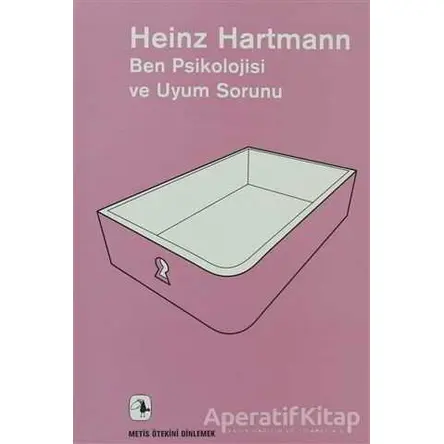 Ben Psikolojisi ve Uyum Sorunu - Heinz Hartmann - Metis Yayınları