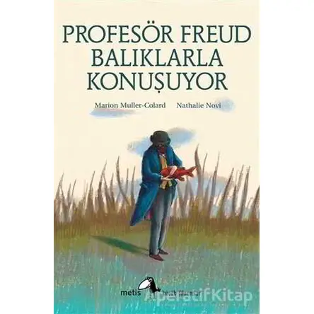 Profesör Freud Balıklarla Konuşuyor - Marion Muller-Colard - Metis Yayınları