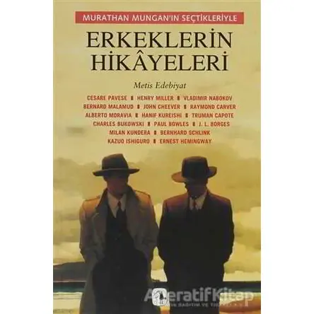 Murathan Mungan’ın Seçtikleriyle Erkeklerin Hikayeleri - Derleme - Metis Yayınları