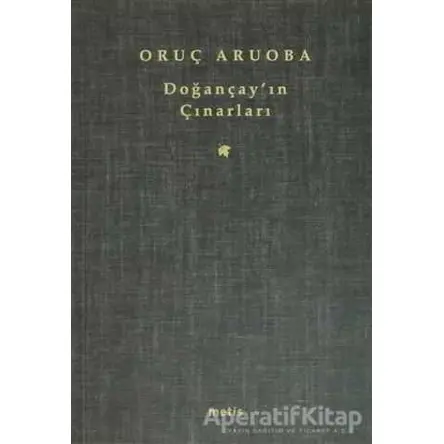 Doğançay’ın Çınarları - Oruç Aruoba - Metis Yayınları