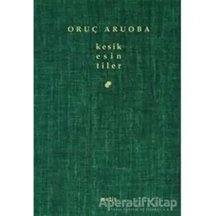 Kesik Esin/ tiler - Oruç Aruoba - Metis Yayınları
