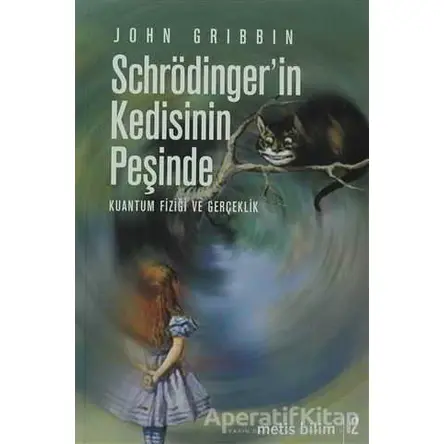 Schrödinger’in Kedisinin Peşinde - John Gribbin - Metis Yayınları