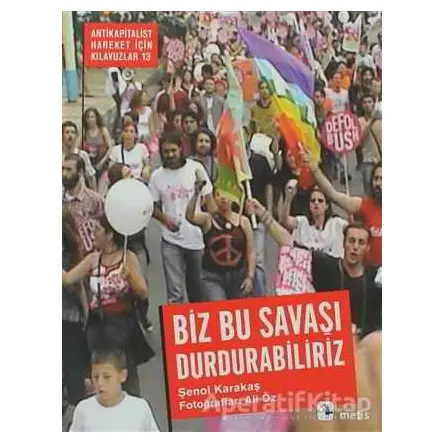 Biz Bu Savaşı Durdurabiliriz - Şenol Karakaş - Metis Yayınları