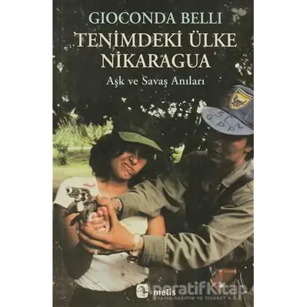 Tenimdeki Ülke Nikaragua Aşk ve Savaş Anıları - Giaconda Belli - Metis Yayınları