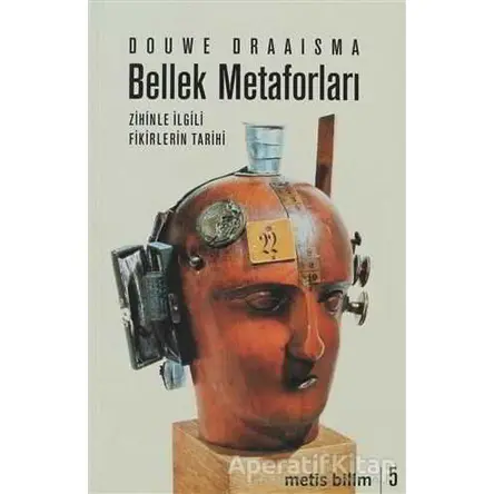 Bellek Metaforları Zihinle İlgili Fikirlerin Tarihi - Douwe Draaisma - Metis Yayınları
