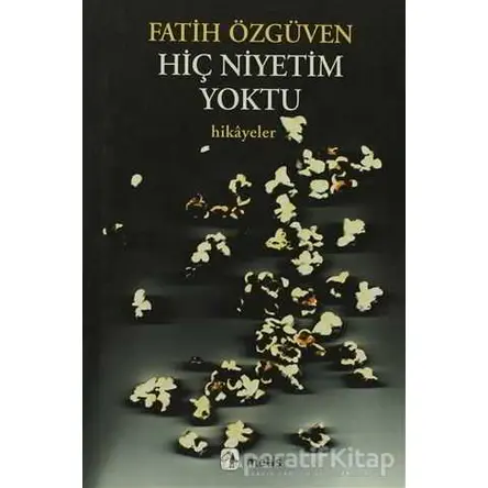 Hiç Niyetim Yoktu - Fatih Özgüven - Metis Yayınları