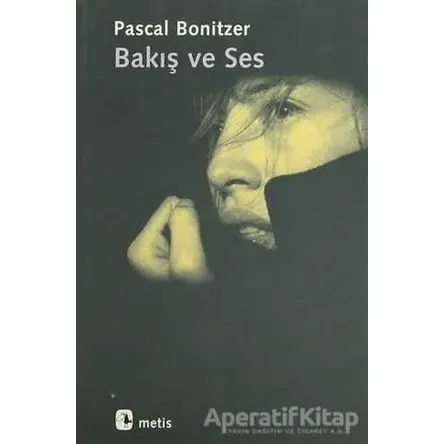 Bakış ve Ses - Pascal Bonitzer - Metis Yayınları