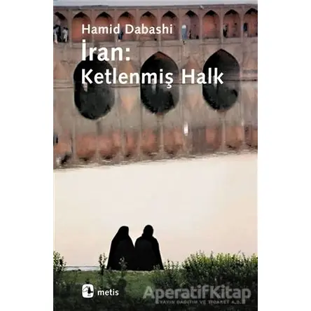 İran: Ketlenmiş Halk - Hamid Dabaşi - Metis Yayınları