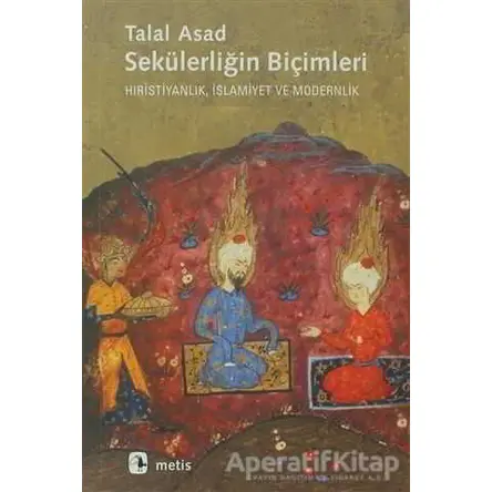 Sekülerliğin Biçimleri - Talal Asad - Metis Yayınları