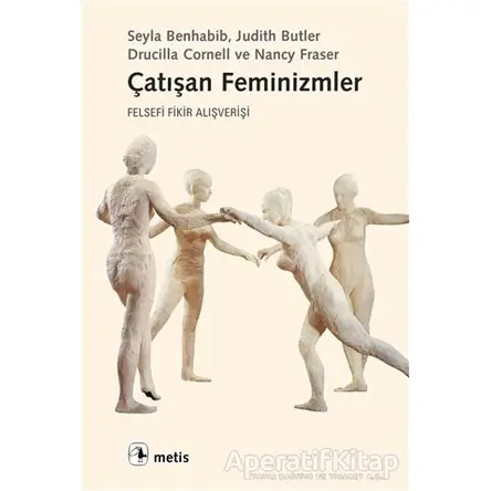 Çatışan Feminizmler - Drucilla Cornell - Metis Yayınları