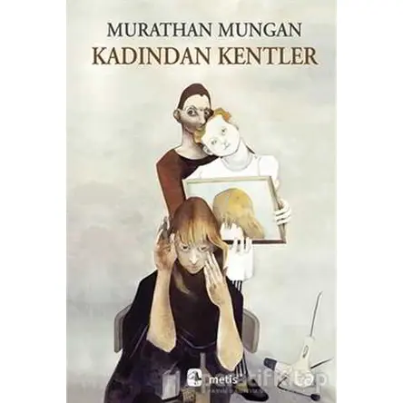 Kadından Kentler - Murathan Mungan - Metis Yayınları