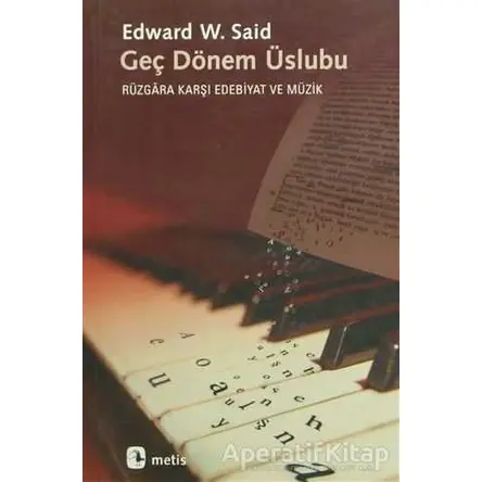 Geç Dönem Üslubu - Edward W. Said - Metis Yayınları
