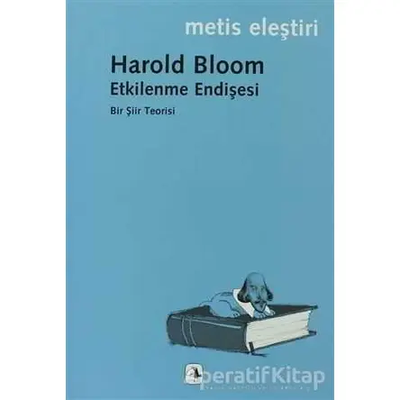 Etkilenme Endişesi - Harold Bloom - Metis Yayınları
