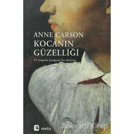 Kocanın Güzelliği - Anne Carson - Metis Yayınları
