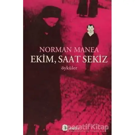 Ekim, Saat Sekiz - Norman Manea - Metis Yayınları
