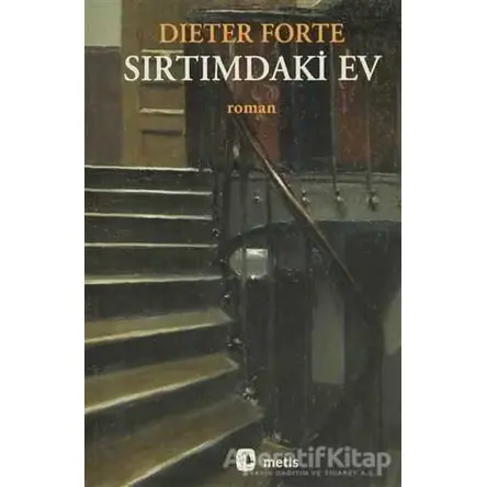 Sırtımdaki Ev - Dieter Forte - Metis Yayınları