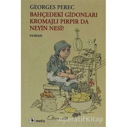 Bahçedeki Gidonları Kromajlı Pırpır da Neyin Nesi? - Georges Perec - Metis Yayınları