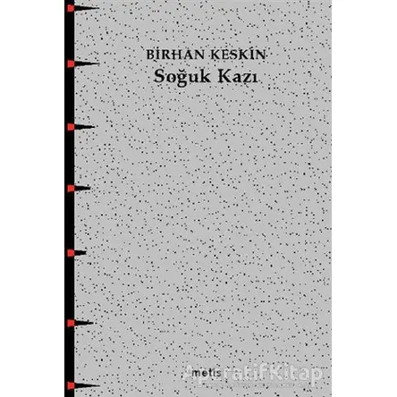 Soğuk Kazı - Birhan Keskin - Metis Yayınları