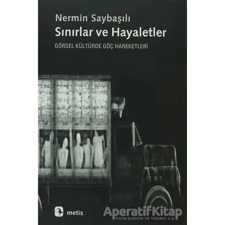 Sınırlar ve Hayaletler - Nermin Saybaşılı - Metis Yayınları