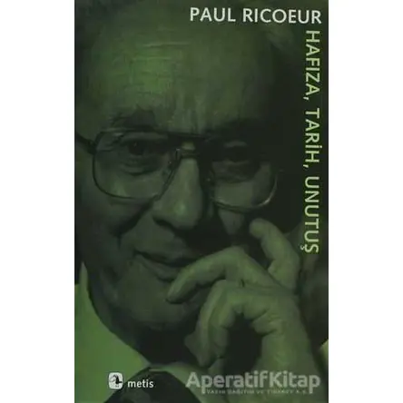Hafıza, Tarih, Unutuş - Paul Ricoeur - Metis Yayınları