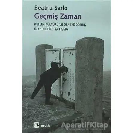 Geçmiş Zaman - Beatriz Sarlo - Metis Yayınları