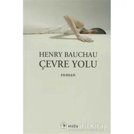 Çevre Yolu - Henry Bauchau - Metis Yayınları