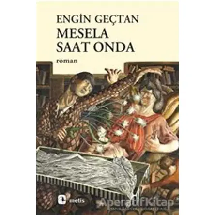 Mesela Saat Onda - Engin Geçtan - Metis Yayınları