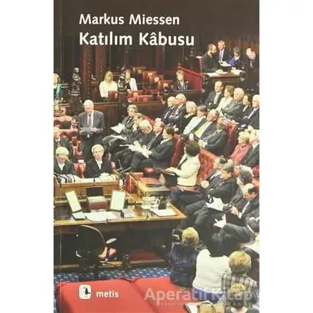Katılım Kabusu - Markus Miessen - Metis Yayınları