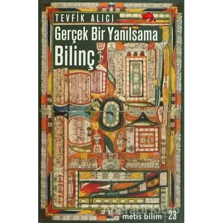 Gerçek Bir Yanılsama: Bilinç - Tevfik Alıcı - Metis Yayınları