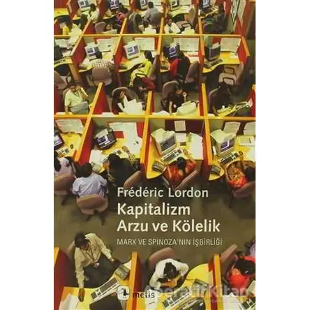 Kapitalizm, Arzu ve Kölelik - Frederic Lordon - Metis Yayınları